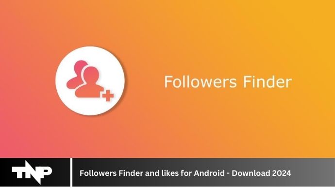 Followers Finder and likes for Android – Download 2024 Followers Finder and likes for Android