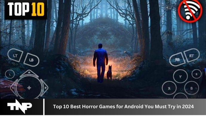Top 10 Best Horror Games for Android You Must Try in 2024 Top 10 Best Horror Games for Android You Must Try in 2024